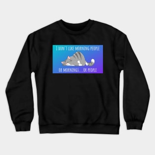 I Don't Like Morning People Crewneck Sweatshirt